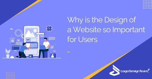 Why Is the Design of a Website So Important For Users? - Logo Design Team